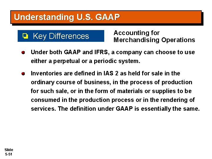 Understanding U. S. GAAP Key Differences Accounting for Merchandising Operations Under both GAAP and