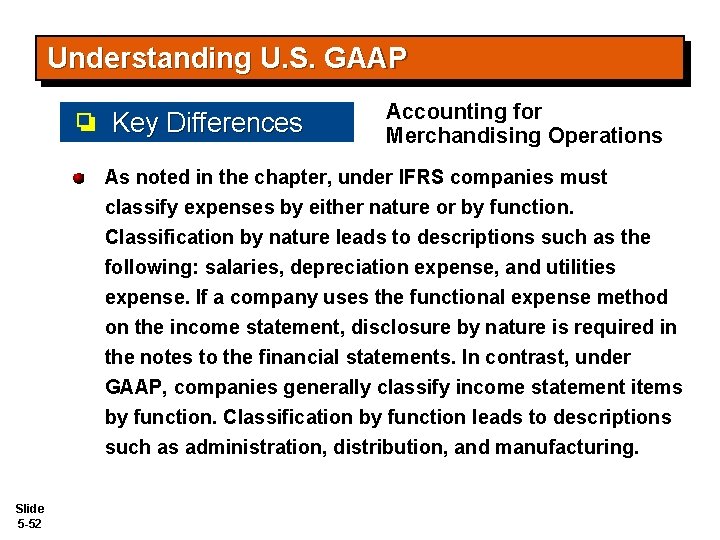 Understanding U. S. GAAP Key Differences Accounting for Merchandising Operations As noted in the