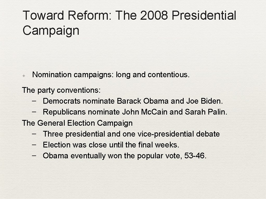 Toward Reform: The 2008 Presidential Campaign ✦ Nomination campaigns: long and contentious. The party