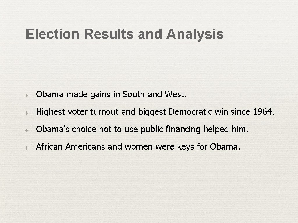 Election Results and Analysis ✦ Obama made gains in South and West. ✦ Highest