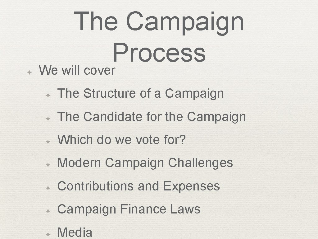 The Campaign Process ✦ We will cover ✦ The Structure of a Campaign ✦