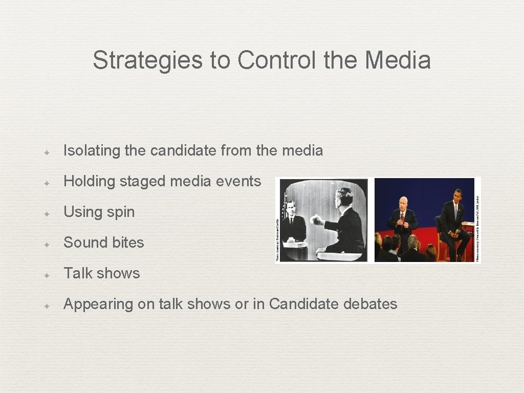 Strategies to Control the Media ✦ Isolating the candidate from the media ✦ Holding