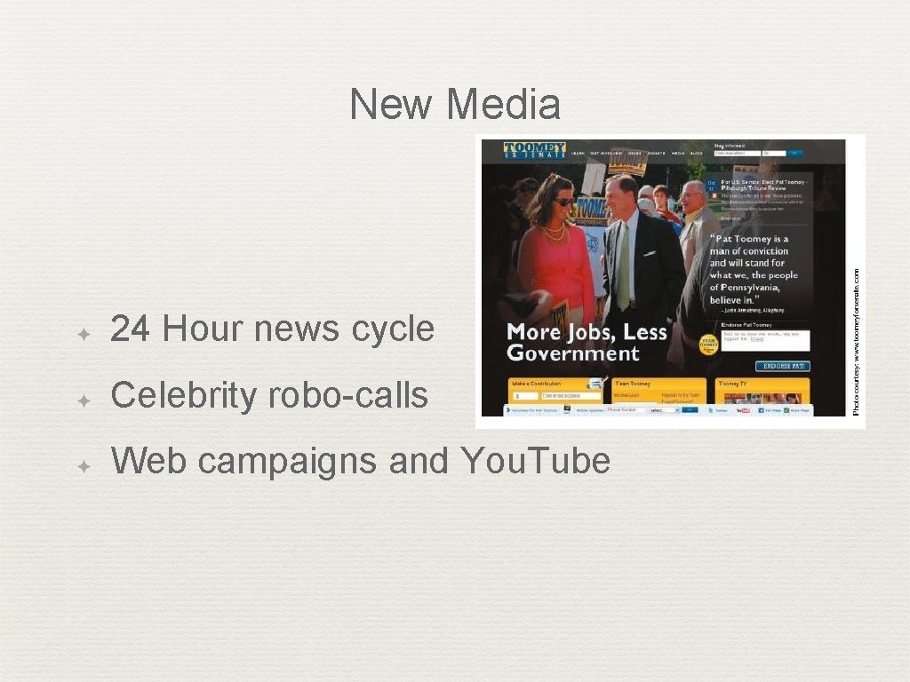 New Media ✦ 24 Hour news cycle ✦ Celebrity robo-calls ✦ Web campaigns and