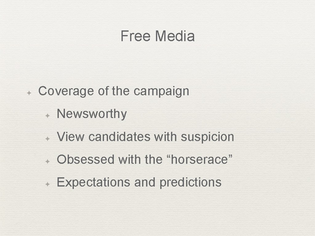 Free Media ✦ Coverage of the campaign ✦ Newsworthy ✦ View candidates with suspicion