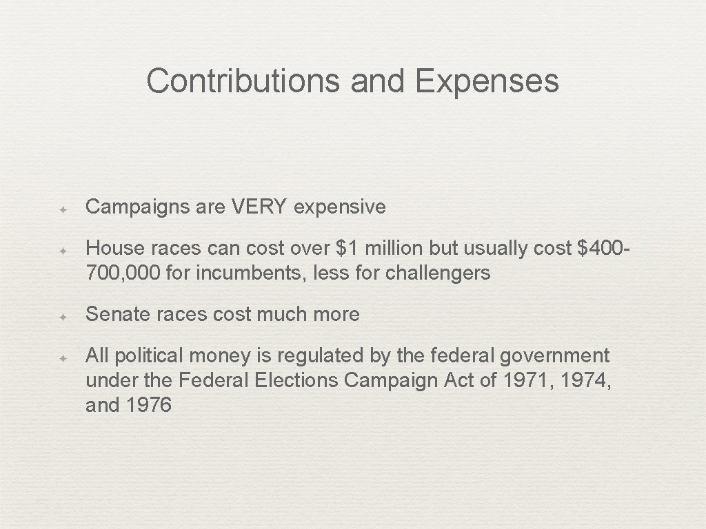 Contributions and Expenses ✦ ✦ Campaigns are VERY expensive House races can cost over