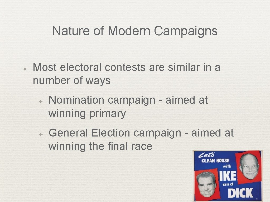 Nature of Modern Campaigns ✦ Most electoral contests are similar in a number of