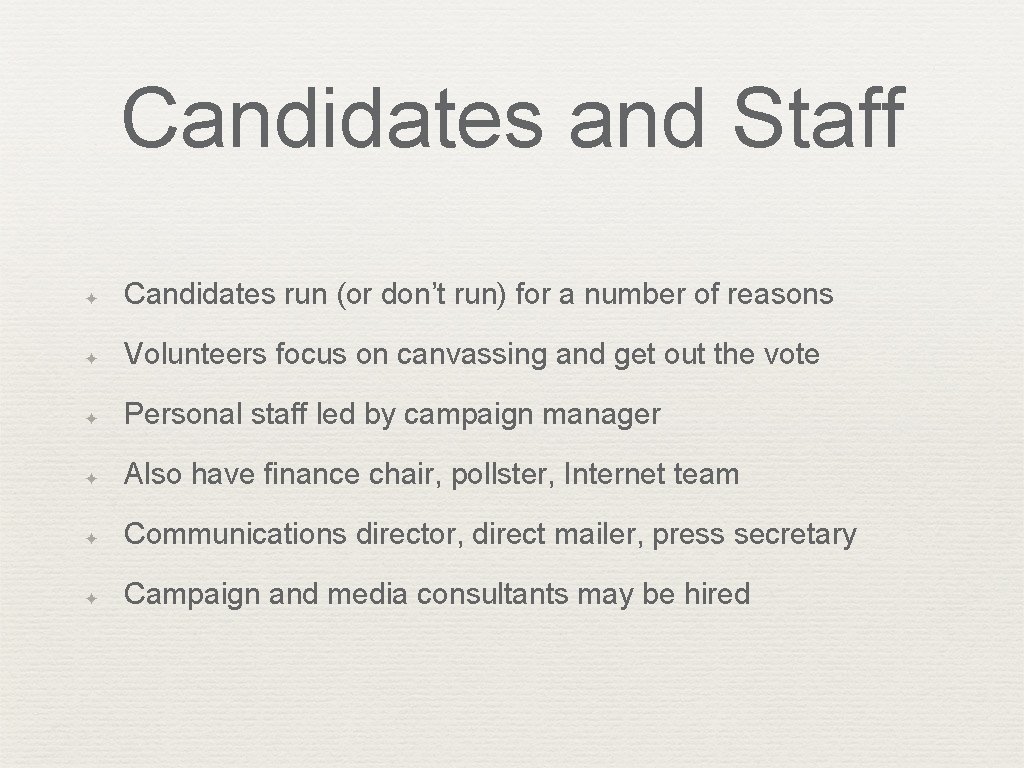 Candidates and Staff ✦ Candidates run (or don’t run) for a number of reasons