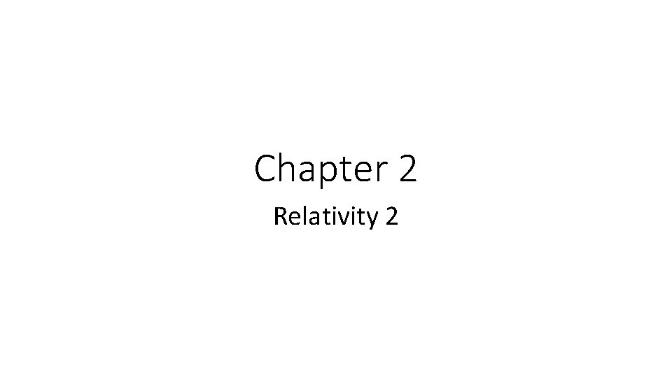 Chapter 2 Relativity 2 