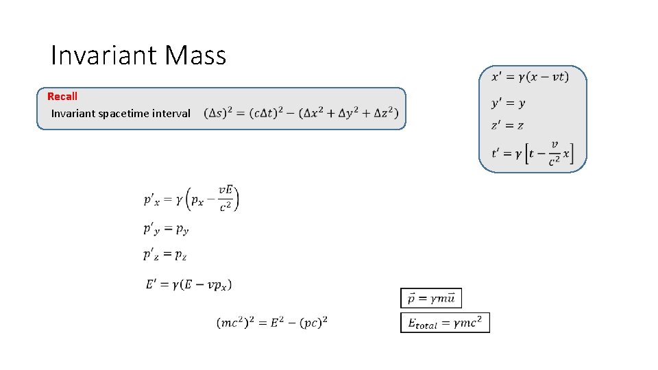 Invariant Mass Recall Invariant spacetime interval 