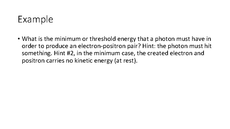 Example • What is the minimum or threshold energy that a photon must have