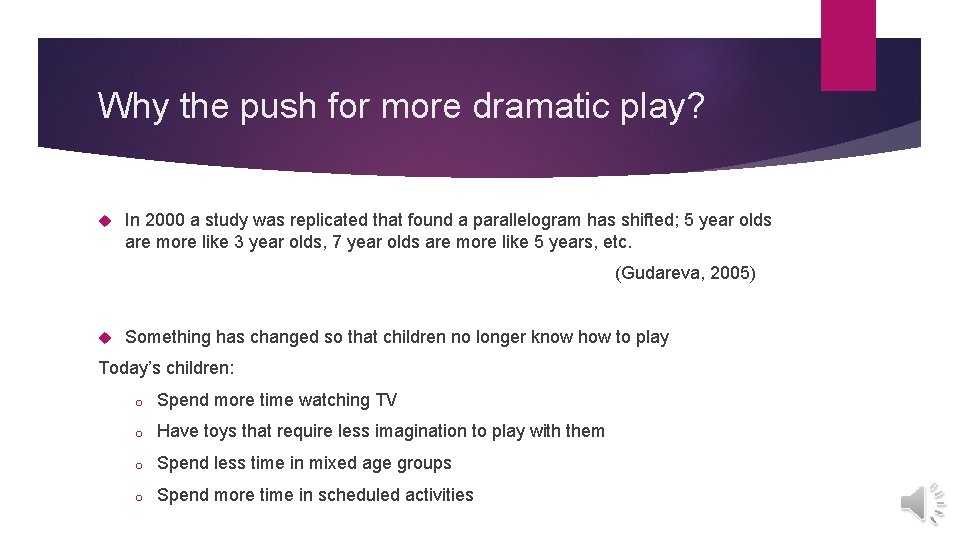 Why the push for more dramatic play? In 2000 a study was replicated that Why the push for more dramatic play? In 2000 a study was replicated that