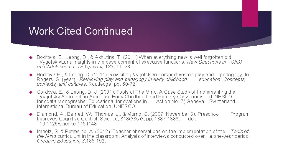 Work Cited Continued Bodrova, E. , Leong, D. , & Akhutina, T. (2011) When Work Cited Continued Bodrova, E. , Leong, D. , & Akhutina, T. (2011) When