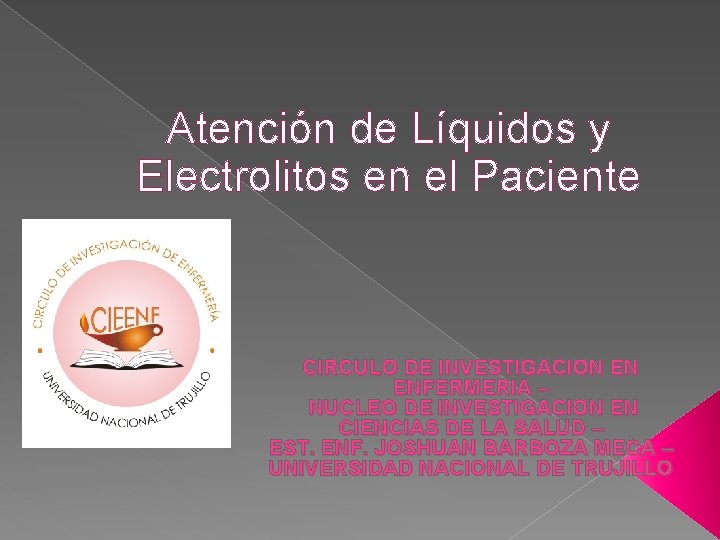 Atención de Líquidos y Electrolitos en el Paciente CIRCULO DE INVESTIGACION EN ENFERMERIA – Atención de Líquidos y Electrolitos en el Paciente CIRCULO DE INVESTIGACION EN ENFERMERIA –