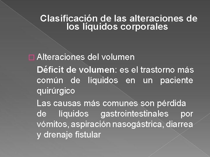 Clasificación de las alteraciones de los líquidos corporales � Alteraciones del volumen Déficit de Clasificación de las alteraciones de los líquidos corporales � Alteraciones del volumen Déficit de