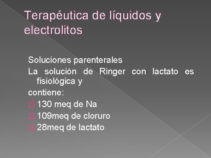 Terapéutica de líquidos y electrolitos Soluciones parenterales La solución de Ringer con lactato es Terapéutica de líquidos y electrolitos Soluciones parenterales La solución de Ringer con lactato es