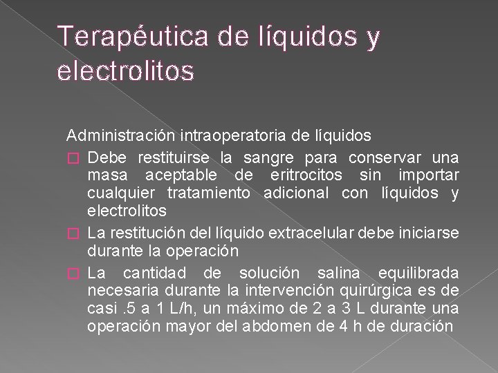 Terapéutica de líquidos y electrolitos Administración intraoperatoria de líquidos � Debe restituirse la sangre Terapéutica de líquidos y electrolitos Administración intraoperatoria de líquidos � Debe restituirse la sangre