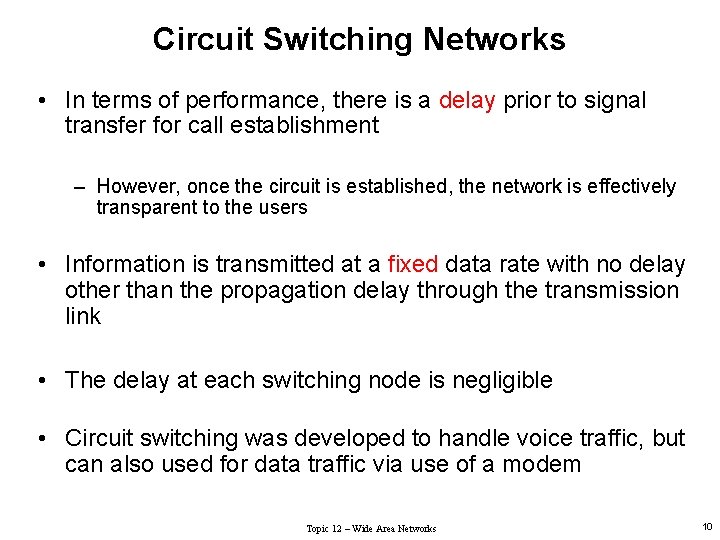 Circuit Switching Networks • In terms of performance, there is a delay prior to