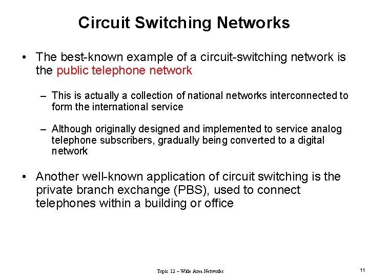 Circuit Switching Networks • The best-known example of a circuit-switching network is the public