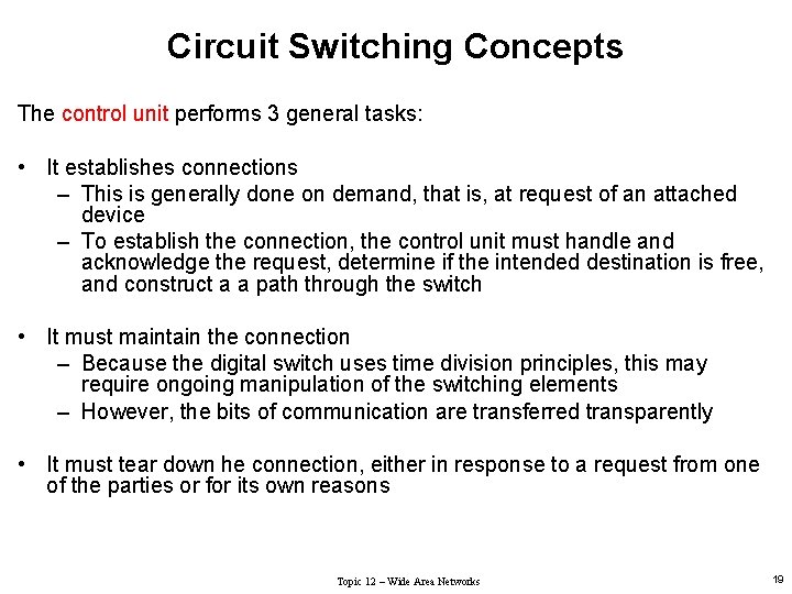 Circuit Switching Concepts The control unit performs 3 general tasks: • It establishes connections