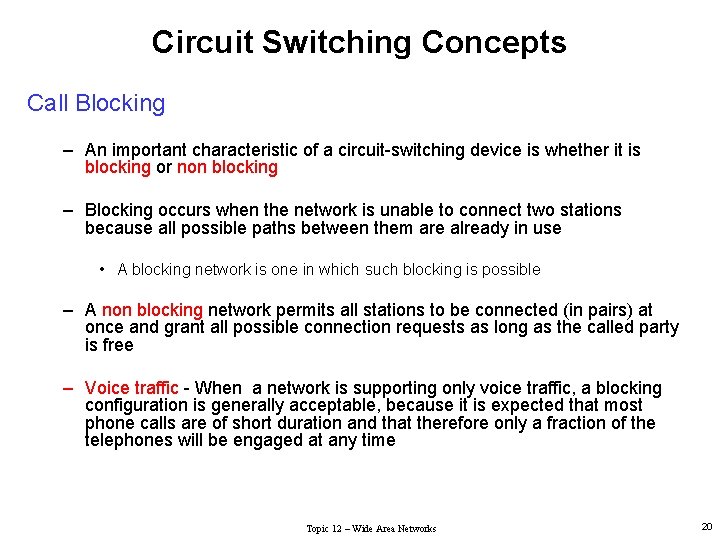Circuit Switching Concepts Call Blocking – An important characteristic of a circuit-switching device is