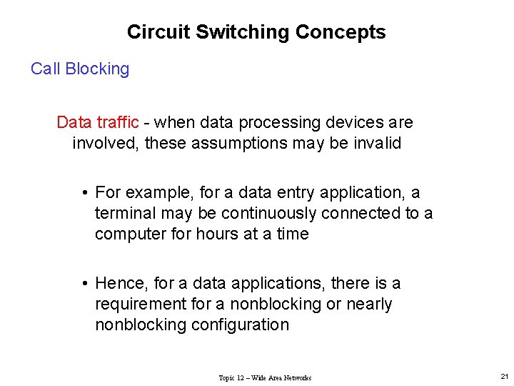 Circuit Switching Concepts Call Blocking Data traffic - when data processing devices are involved,