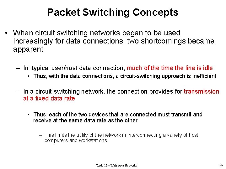 Packet Switching Concepts • When circuit switching networks began to be used increasingly for