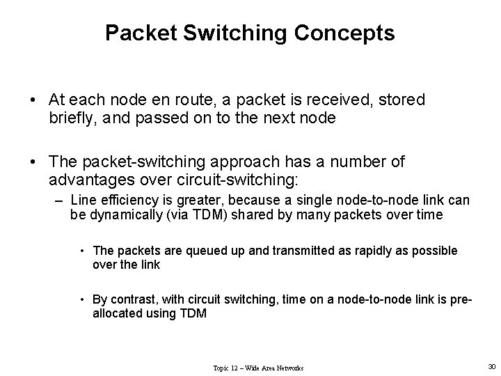 Packet Switching Concepts • At each node en route, a packet is received, stored