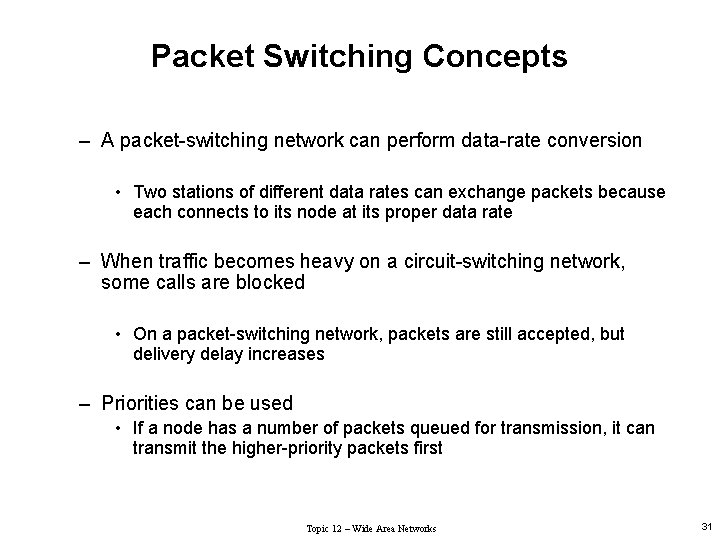 Packet Switching Concepts – A packet-switching network can perform data-rate conversion • Two stations