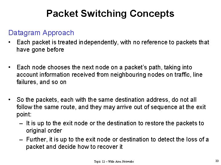 Packet Switching Concepts Datagram Approach • Each packet is treated independently, with no reference