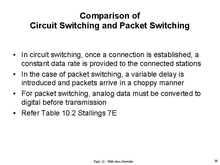 Comparison of Circuit Switching and Packet Switching • In circuit switching, once a connection