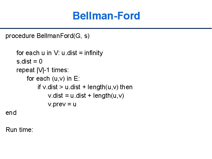 Bellman-Ford procedure Bellman. Ford(G, s) for each u in V: u. dist = infinity