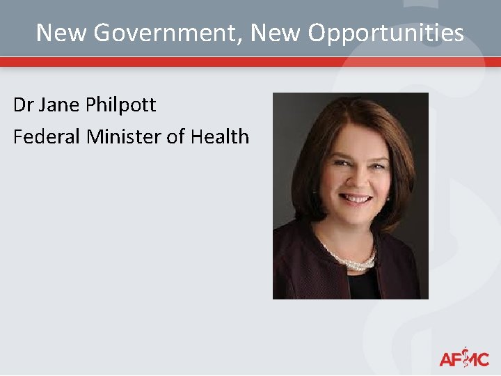 New Government, New Opportunities Dr Jane Philpott Federal Minister of Health 