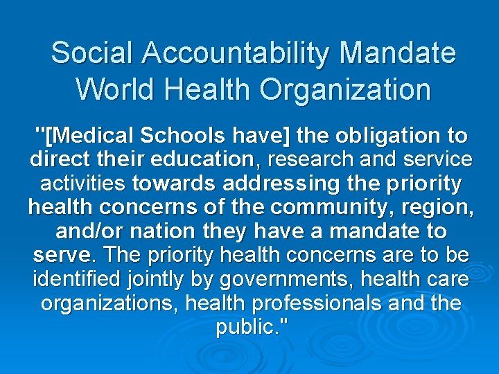 Social Accountability Mandate World Health Organization "[Medical Schools have] the obligation to direct their