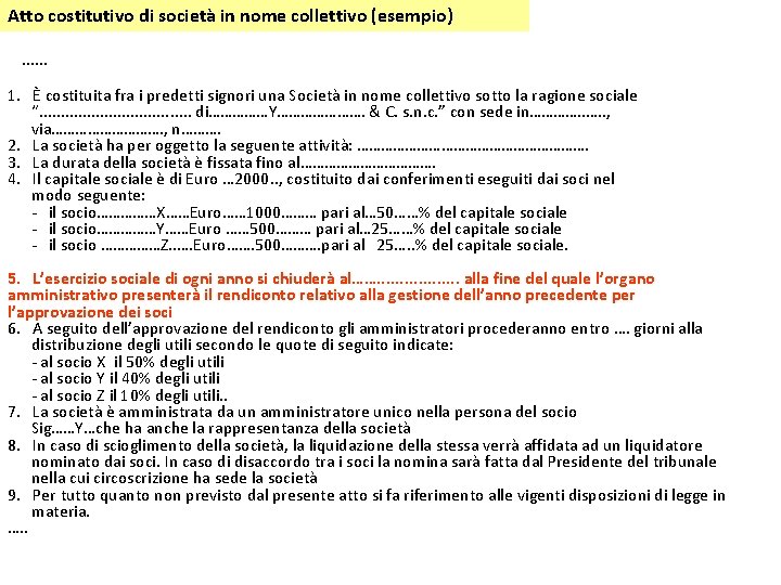 Atto costitutivo di società in nome collettivo (esempio) …… 1. È costituita fra i