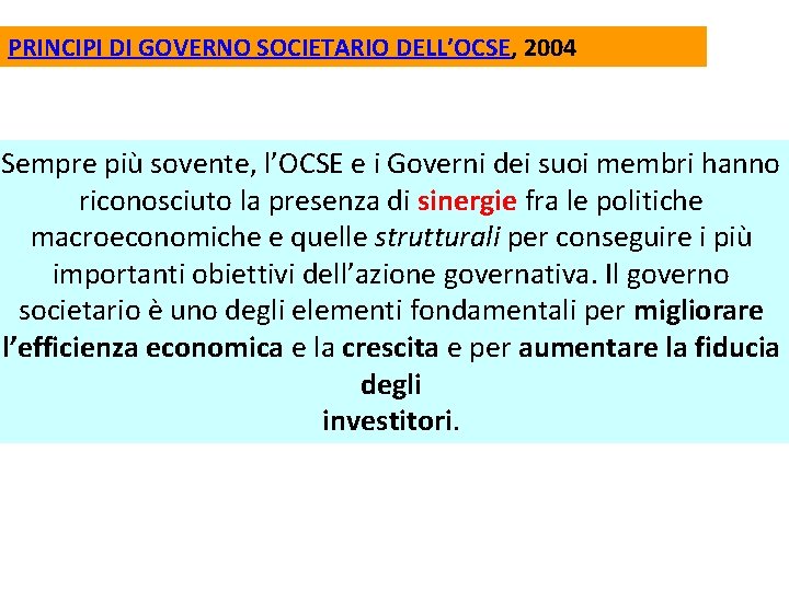 PRINCIPI DI GOVERNO SOCIETARIO DELL’OCSE, 2004 Sempre più sovente, l’OCSE e i Governi dei