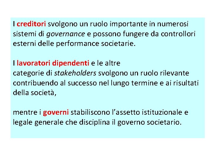 I creditori svolgono un ruolo importante in numerosi sistemi di governance e possono fungere I creditori svolgono un ruolo importante in numerosi sistemi di governance e possono fungere