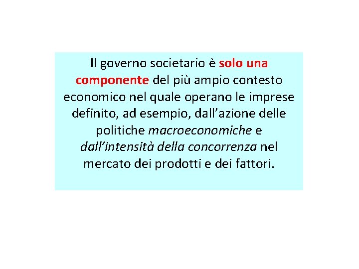 Il governo societario è solo una componente del più ampio contesto economico nel quale