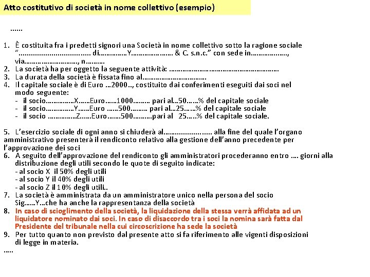 Atto costitutivo di società in nome collettivo (esempio) …… 1. È costituita fra i