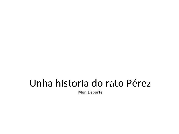 Unha historia do rato Pérez Mon Daporta 