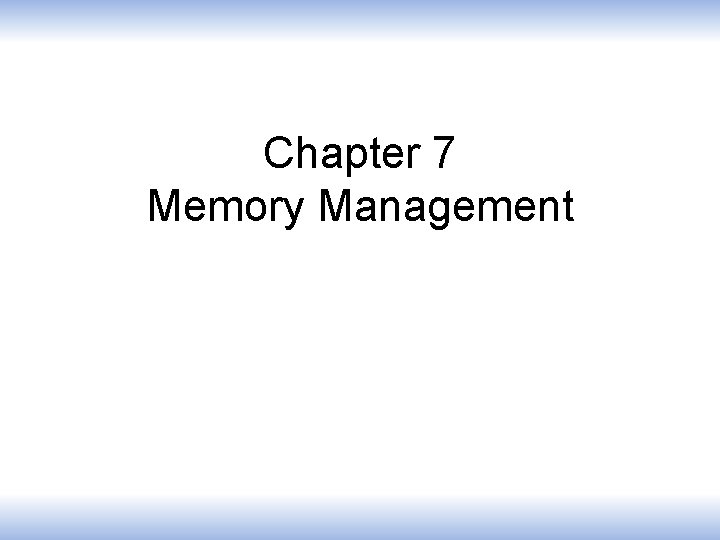 Chapter 7 Memory Management 