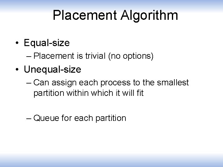 Placement Algorithm • Equal-size – Placement is trivial (no options) • Unequal-size – Can