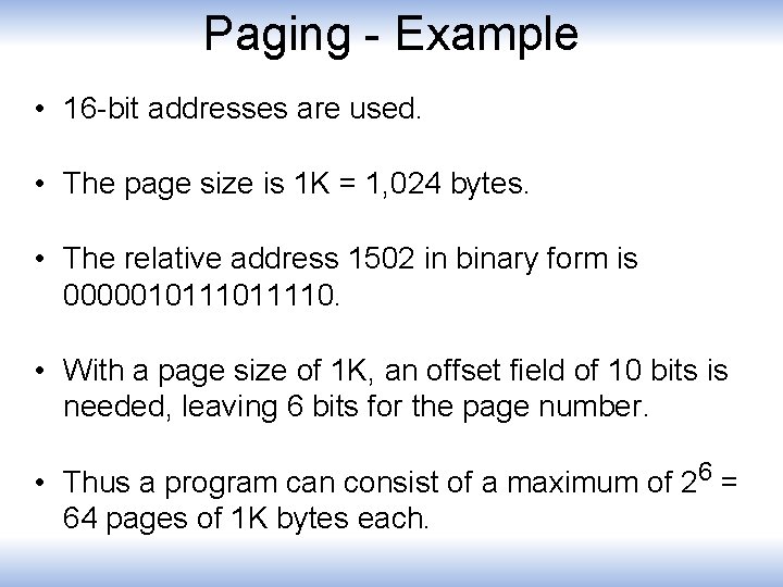 Paging - Example • 16 -bit addresses are used. • The page size is