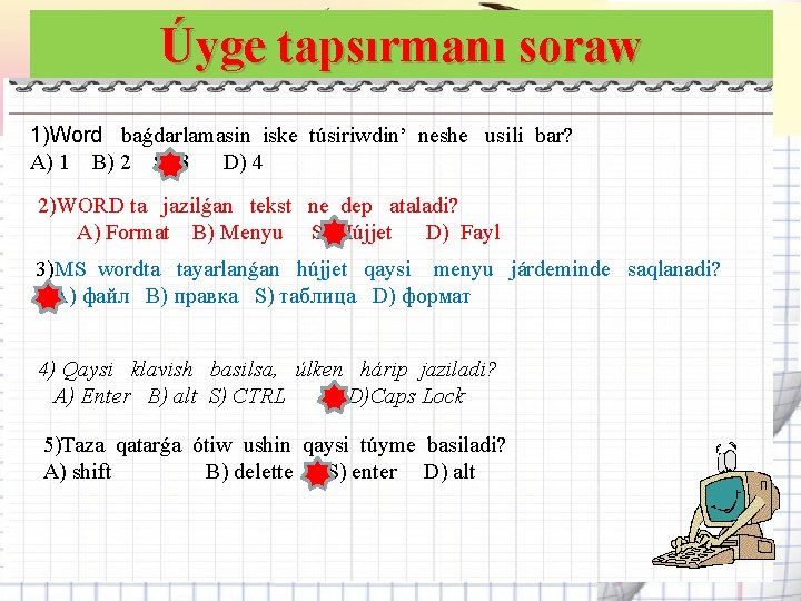 Úyge tapsırmanı soraw 1)Word baǵdarlamasin iske túsiriwdin’ neshe usili bar? A) 1 B) 2