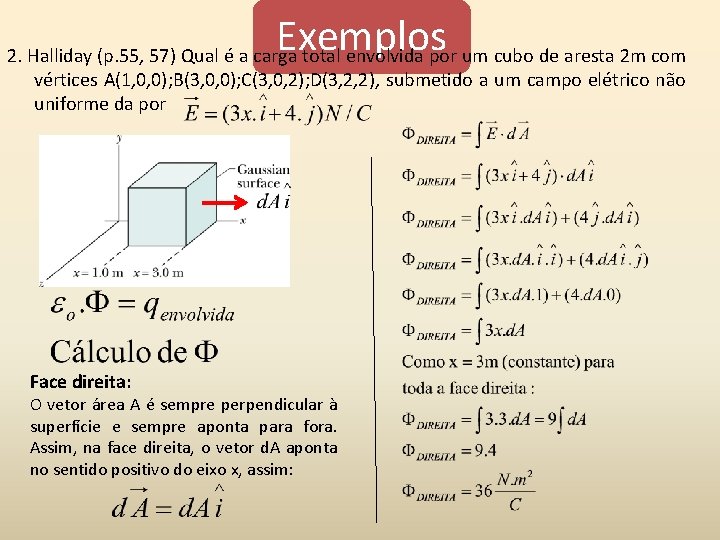 Exemplos 2. Halliday (p. 55, 57) Qual é a carga total envolvida por um Exemplos 2. Halliday (p. 55, 57) Qual é a carga total envolvida por um