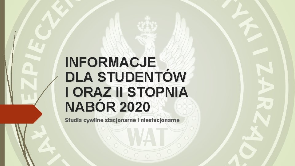 INFORMACJE DLA STUDENTÓW I ORAZ II STOPNIA NABÓR 2020 Studia cywilne stacjonarne i niestacjonarne