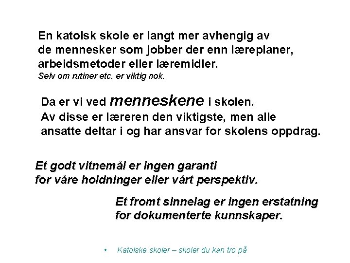 En katolsk skole er langt mer avhengig av de mennesker som jobber der enn