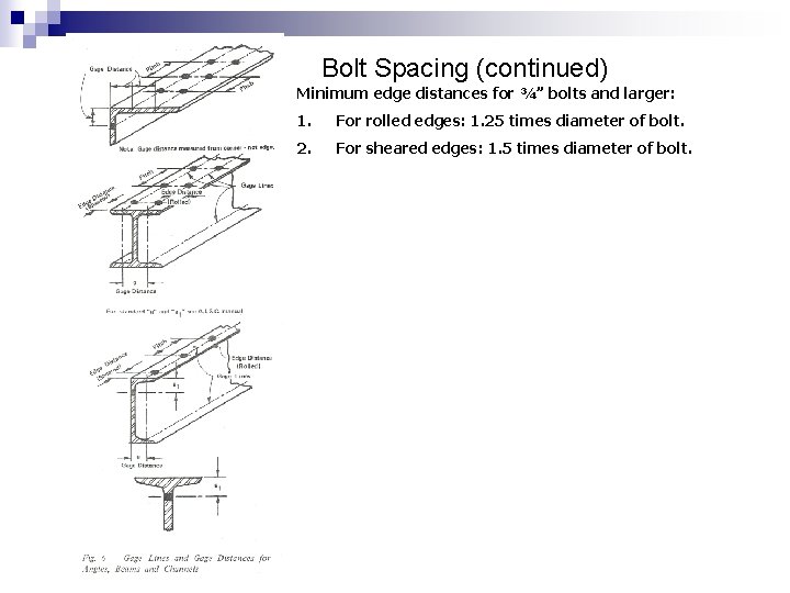 Bolt Spacing (continued) Minimum edge distances for ¾” bolts and larger: 1. For rolled