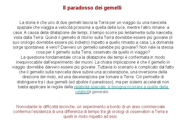 Il paradosso dei gemelli La storia è che uno di due gemelli lascia la