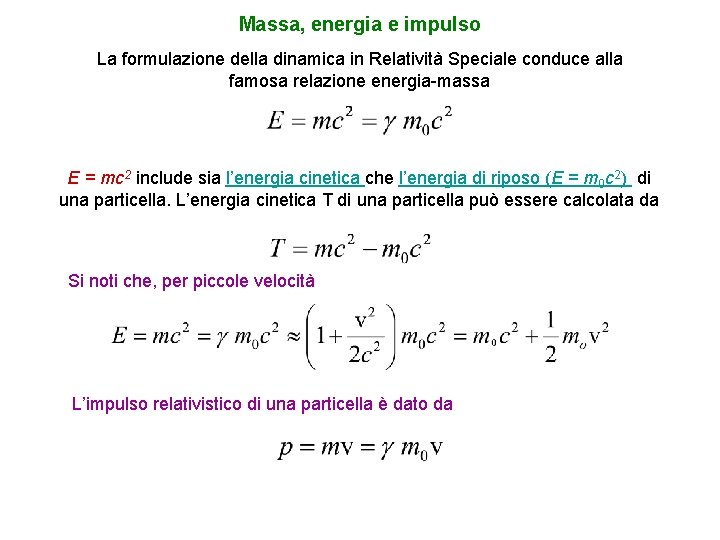 Massa, energia e impulso La formulazione della dinamica in Relatività Speciale conduce alla famosa