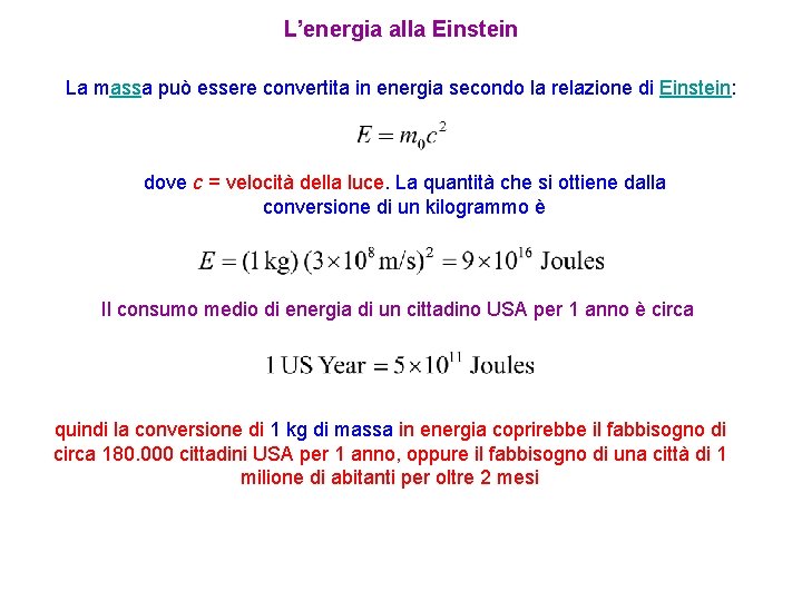 L’energia alla Einstein La massa può essere convertita in energia secondo la relazione di